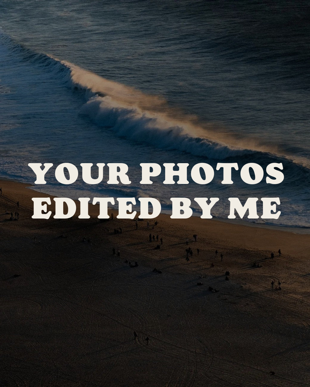 Your photos edited by me
